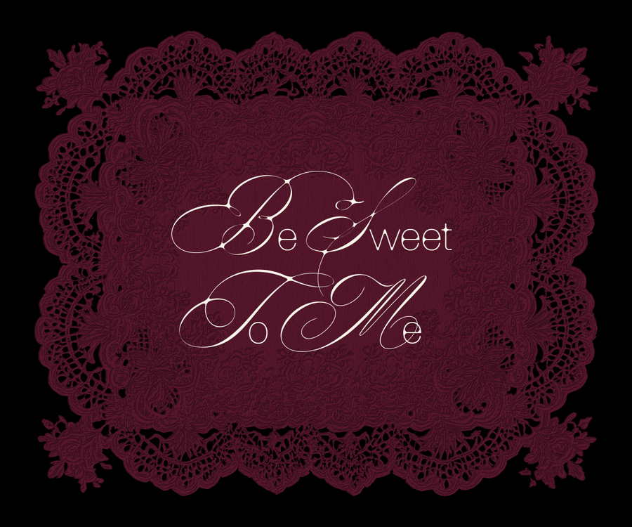 Decorative doily with 'Be Sweet To Me' text in the center on a black background
